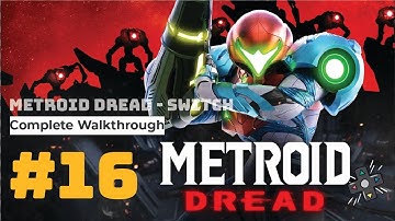 Metroid Dread Switch Nintendo - Walkthrough Part 16 - Metroid Dread Gameplay
