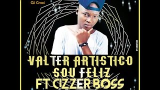 Valter Artistico Feat Cizer Boss  Sou Feliz  2016 