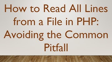 How to Read All Lines from a File in PHP: Avoiding the Common Pitfall