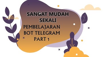 PEMBELAJARAN BOT Telegram BAGIAN 1
