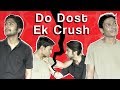 KTB | Do Dost Ek Crush | Ft. Gautam Sharma and Gaurav Salvi