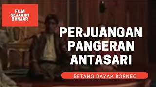 FILM DAYAK ||  SEJARAH PERJUANGAN PANGERAN ANTASARI BANJARMASIN