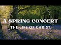 A spring concert  the life of christ 2024