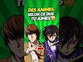 Anime  regarder selon ce que tu aimes partie 3