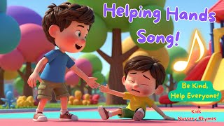 Helping Hands All Around | Kids Song About Helping Adults &amp; Kindness | Nursery Rhyme for Children
