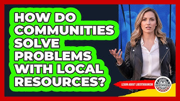 How Do Communities Solve Problems With Local Resources?