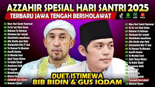 FULL ALBUM PILIHAN AZZAHIR 2025 SPESIAL HARI SANTRI BERSAMA GUS IQDAM - JAWA TENGAH BERSHOLAWAT