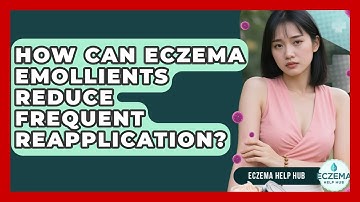 How Can Eczema Emollients Reduce Frequent Reapplication? - Eczema Help Hub