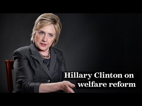Hillary Clinton on welfare reform - Hillary Clinton on welfare reform