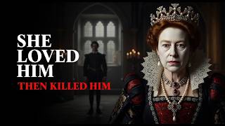 The Man Elizabeth I Loved — And Why She Had Him Executed
