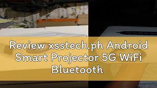 Review xsstech.ph Android Smart Projector 5G WiFi Bluetooth HD 4K Projectors Home Theater Office Te