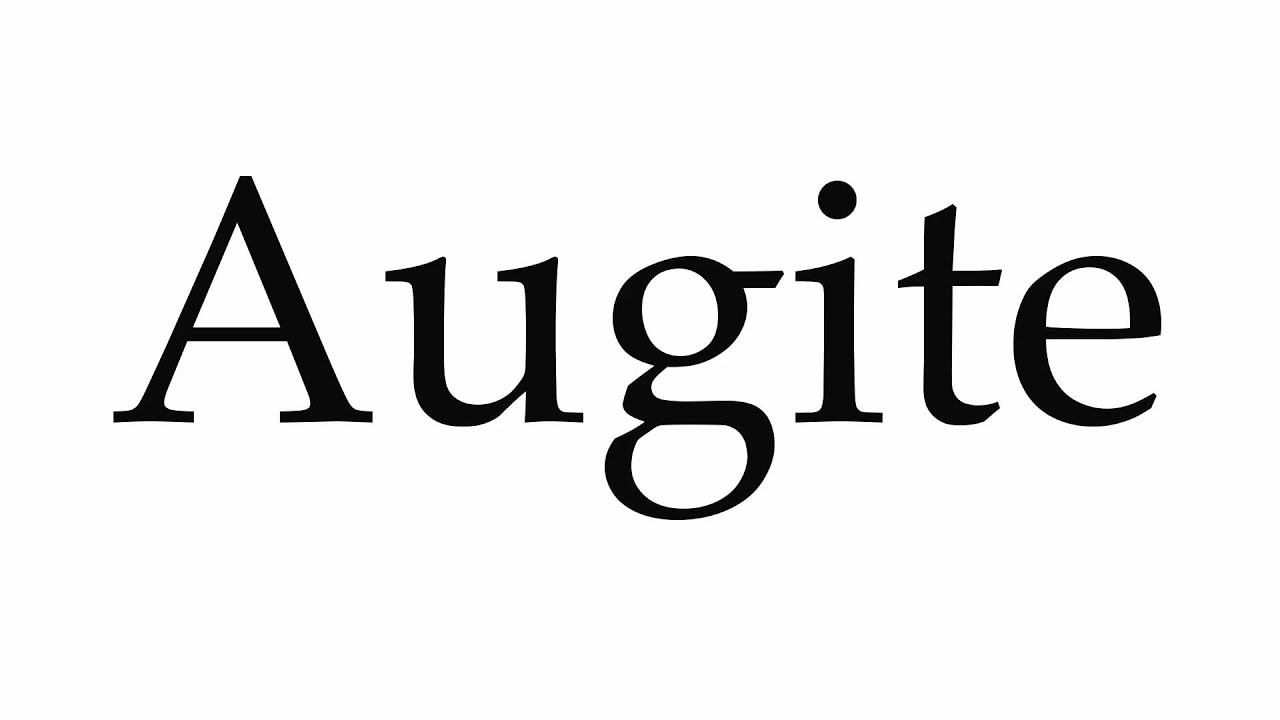 How to Pronounce Augite
