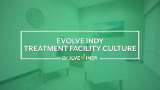 Evolve Indy - Treatment Facility Culture