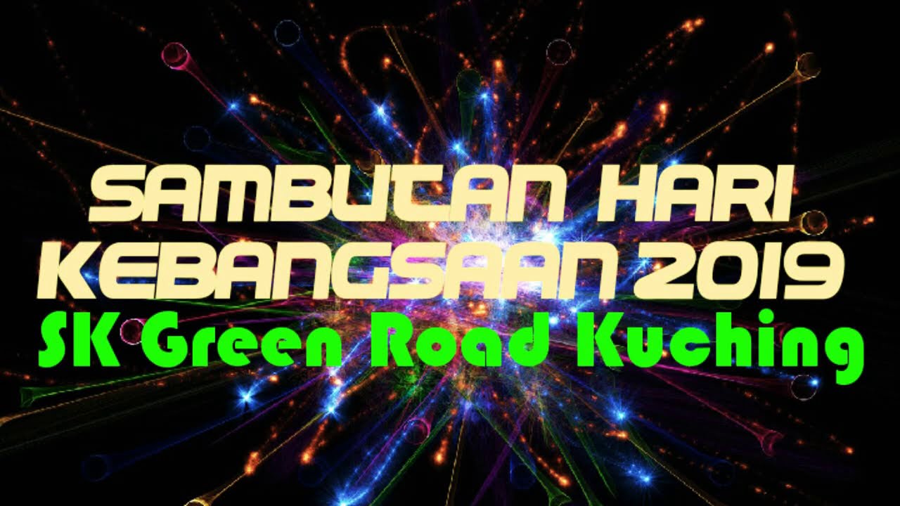 Hari Kebangsaan 2019 SK Green Road Kuching Sarawak YouTube