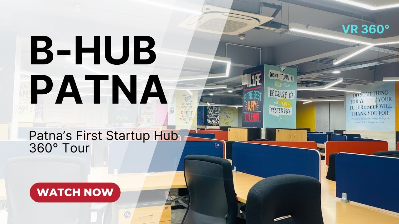 B-Hub Patna’s First Startup Hub VR 360° Tour – Just Rs 1500!