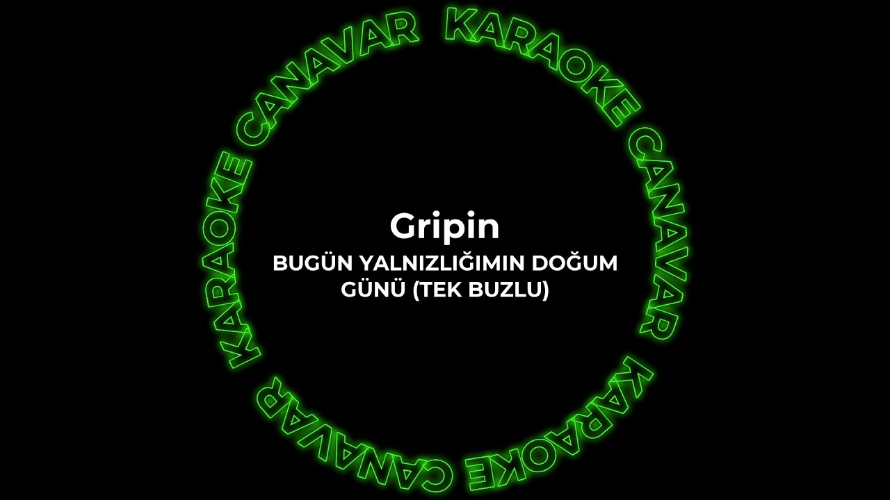 Bugün Yalnızlığımın Doğum Günü (Tek Buzlu) – Gripin karaoke videosu
