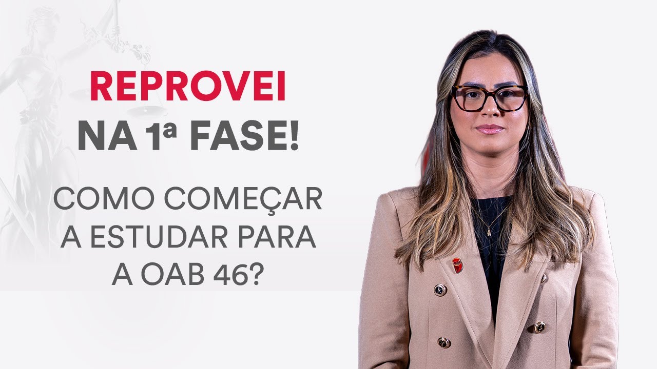Reprovei na 1ª Fase! - Como começar a estudar para a OAB 46?