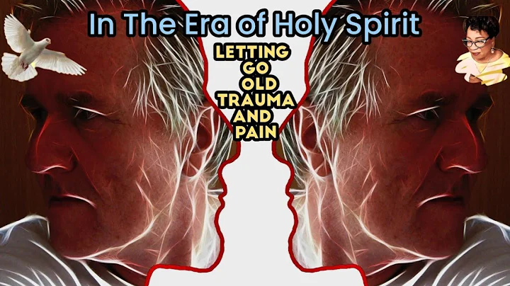 Allow Holy Spirit To Help You "Letting Go Old Trau...