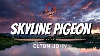 SKYLINE PIGEON- Elton John (Lyrics Video)