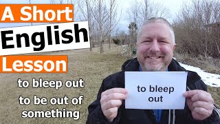 Learn the English Phrases TO BLEEP OUT and TO BE OUT OF SOMETHING Resimi