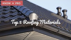 Top 5 Roofing Materials | Know A Pro