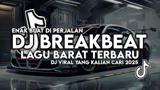DJ BREAKBEAT LAGU BARAT TERBARU 2025 - FULL ALBUM DJ BARAT NONSTOP EDM REMIX | VIRAL MIXTAPE TIKTOK