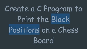 Create a C Program to Print the Black Positions on a Chess Board