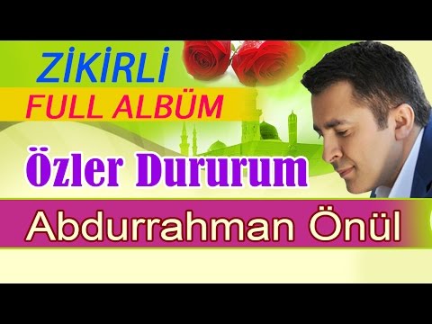 Abdurrahman Önül – Özler Dururum Full Zikirli Albüm 47 dk