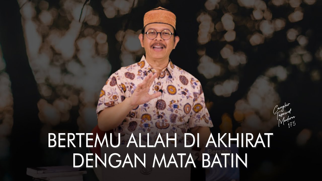 Cangkir Tasawuf Modern eps. 175 - BERTEMU ALLAH DI AKHIRAT DENGAN MATA BATIN