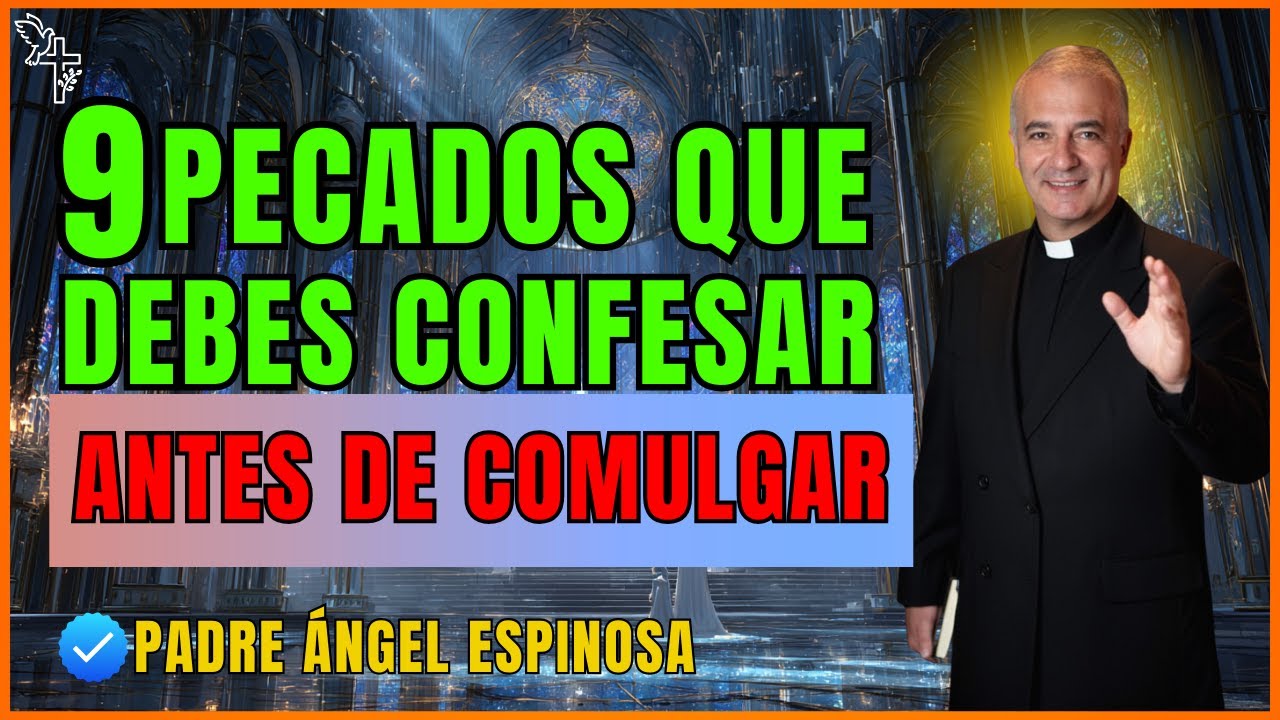 9 Pecados que Debes Confesar Antes de Comulgar – Padre Ángel Espinosa 2025