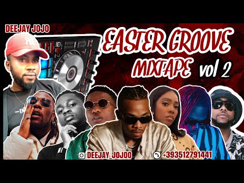 LATEST APRIL 2022 EASTER PARTY MIX VOL 2 BY DJ JOJO FT Tekno Tiwa Savage Ckay Davido Wizkid Timaya
