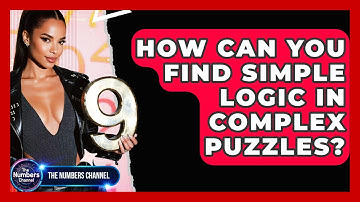 How Can You Find Simple Logic In Complex Puzzles? - The Numbers Channel