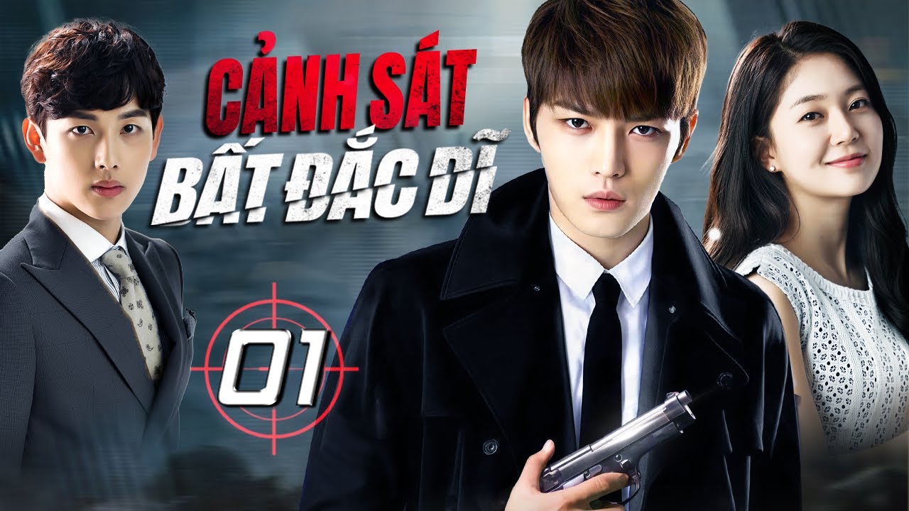PHIM HÀN QUỐC | CẢNH SÁT BẤT ĐẮC DĨ - TẬP 01 (Lồng Tiếng) | Siêu Phẩm Hành Động Tình Cảm Hay 2025