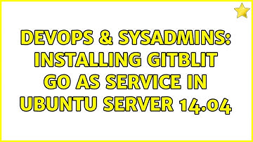 DevOps & SysAdmins: Installing GitBlit GO as Service in Ubuntu Server 14.04