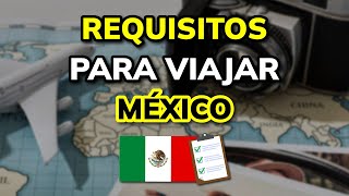 Requisitos Para Viajar A México Legalmente En 2025