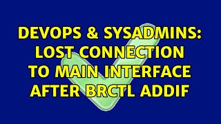 DevOps & SysAdmins: Lost connection to main interface after brctl addif (2 Solutions!!) Net Worth