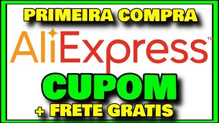 CUPOM DE DESCONTO ALIEXPRESS PRIMEIRA COMPRA (Cupom de Frete Gratis Aliexpress)