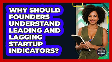 Why Should Founders Understand Leading And Lagging Startup Indicators?