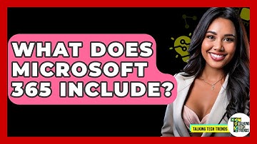 What Does Microsoft 365 Include? - Talking Tech Trends