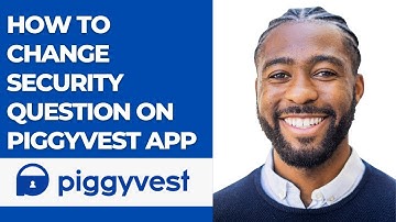 HOW TO CHANGE SECURITY QUESTION ON PIGGYVEST APP