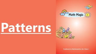 #10 Patterns-NCERT-CLASS I-MATHEMATICS(MATH-MAGIC)