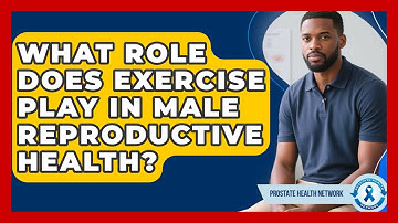 What Role Does Exercise Play in Male Reproductive Health? | Prostate Health Network