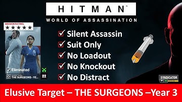 HITMAN WoA I Elusive Target I THE SURGEONS - Year 3 I SASO I No Loadout I No KO I NO Distract