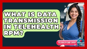 What Is Data Transmission In Telehealth RPM? - Telehealth Care Expert