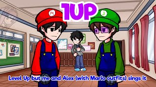 1UP - level up but Me and Alex (with Super Mario bros outfits) sings it