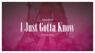 I JUST GOTTA KNOW [OFFICIAL MV] - MICHIIFOX