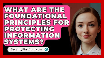 What Are the Foundational Principles for Protecting Information Systems? - SecurityFirstCorp.com