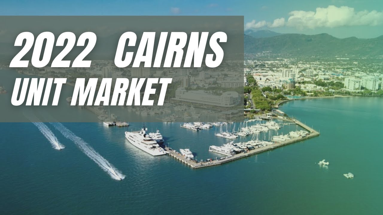 Cairns Real Estate 2022- Unit market explained