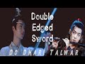 Fmv doubleedged sword do dhari talwar  wei wuxian x lan wangji  the untamed