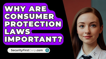 Why Are Consumer Protection Laws Important? - SecurityFirstCorp.com